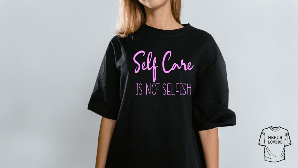 Self Care Is Not Selfish T-Shirt. It's easy to fall into the trap of thinking that taking care of yourself is selfish, especially in a culture that prioritizes productivity and achievement.